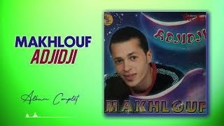 Makhlouf Album complet Adjidji