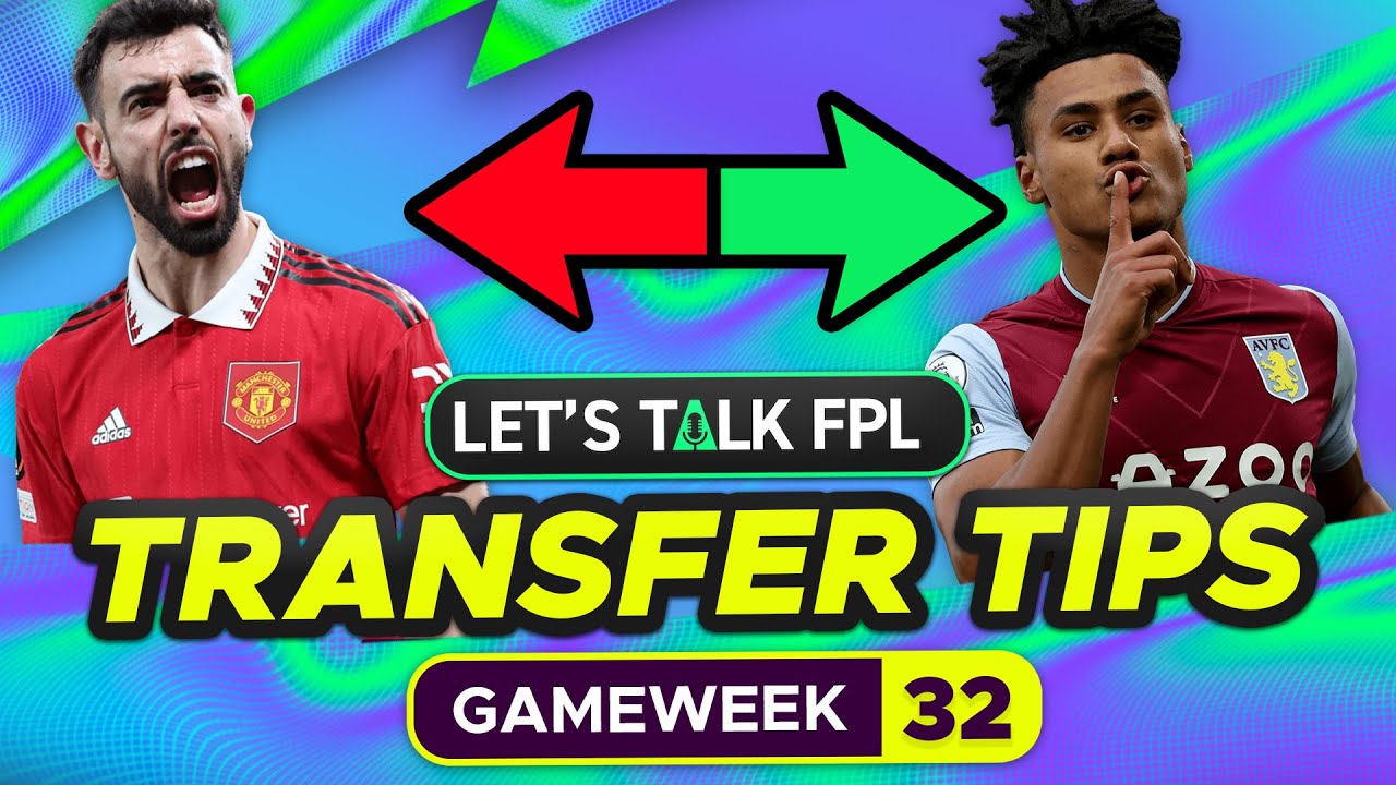 FPL TRANSFER TIPS GAMEWEEK 32 (Who To Buy And Sell?) | Fantasy Premier ...