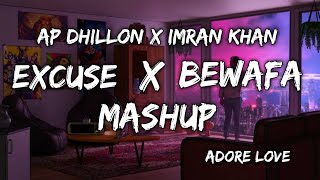 AP DHILLON X IMRAN KHAN | EXCUSE X BEWAFA | MASHUP 2022 @Shubh_13