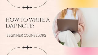 How to write a DAP note? #Beginners #counselors
