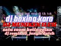 DJ KARO  MUNIKEN ILUH..! yang lagi viral vdi tik tok DJ BOXING REMIX V2 _JUNGLE DUTCH FULL BASS 2024