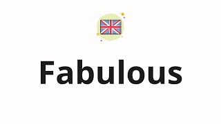 How to pronounce Fabulous