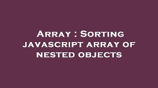 Array : Sorting javascript array of nested objects