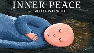 ✴ INNER PEACE | Calm, Relaxing Music to Help Fall Asleep in 3 minutes ✴