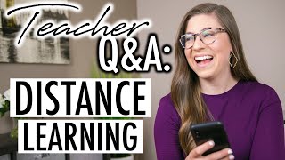 Teacher Answers Your Questions About Distance Learning