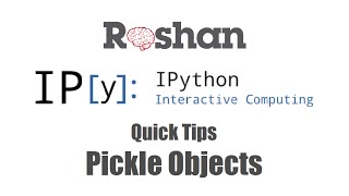 Pickle Objects - IPython Quick Tips
