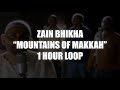 Zain Bhikha - Mountains Of Makkah | 1 HOUR LOOP