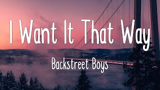 I Want It That Way - Backstreet Boys (Lyrics)