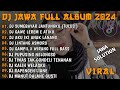 DJ JAWA FULL ALBUM VIRAL TIKTOK 2024 || DJ SUMEBYAR JANTUNGKU ( TULUS ) FULL ALBUM VIRAL