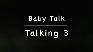 Baby Talk - Talking 3