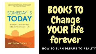 Someday is Today Book Summary,(Practical steps to Turn Dreams to Reality)
