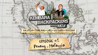 E3 Penang Island - Kembara Backpackers Bersama Moji S1 | Backpacking in South East Asia