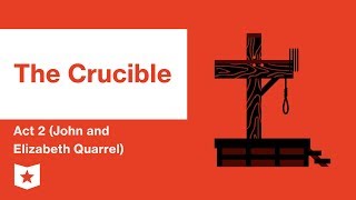 The Crucible by Arthur Miller | Act 2 (John and Elizabeth Quarrel) Summary \u0026 Analysis