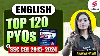 English Top 120 PYQs Of SSC CGL 2015- 2024 | By Ananya Maam