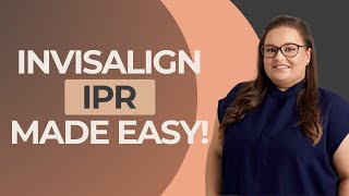 What is Invisalign IPR? Why is Interproximal Reduction needed?