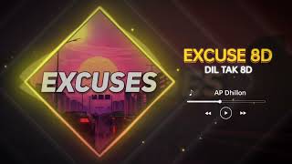 Excuses 8D AUDIO | AP Dhillon | Gurinder Gill | DIL TAK 8D | AJ | Use 🎧🎧