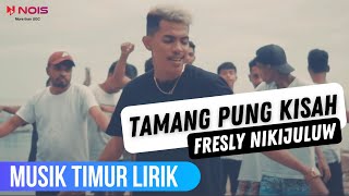 FRESLY NIKIJULUW - TAMANG PUNG KISAH [VIDEO LIRIK TIMUR]