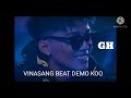 BEAT DEMO VINASANG ( WISHKEY ) KOO