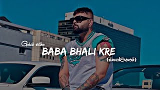 Baba bhali kre-gulab sidhu remix song (slow+reverb) by kahlon music 🎧 use headphones🎧