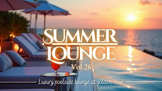 Golden Hour Poolside Vibes with a Touch of Luxury | Summer Lounge Music vol.26