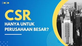 Apakah CSR hanya untuk Perusahaan Besar?