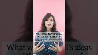 What were J S Mill's ideas on women suffrage? UPSC Mains Public Administration Optional #shorts
