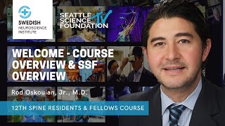 Welcome, Course Overview & Seattle Science Foundation Overview - Rod Oskouian, Jr, M.D.