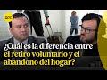 Familia y justicia: ¿Cuál es la diferencia entre el retiro voluntario y el abandono del hogar?