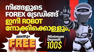 നിങ്ങളുടെ FOREX ട്രേഡിങ്ങ് ഇനി ROBOT നോക്കിക്കൊള്ളും,അതും FREE. Free Forex Robot .Min only 100$