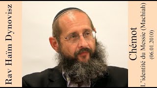 Rav 'Haïm Dynovisz - 13 Chémot - L’identité du Messie Machiah