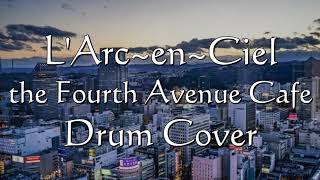 L'Arc～en～Ciel/the Fourth Avenue Cafe(Drum Cover)