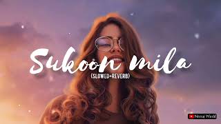sukoon Mila - | Slowed + Reverb | Lyrics | Mary Kom | Use Headphones🎧🎧