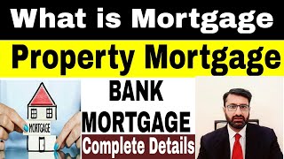 What is Mortgage / Bank Mortgage /Mortgage Loan /Property Mortgage complete details in Urdu/Hindi