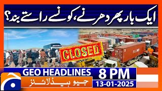 Sit-ins, Road Closures..!! | Geo News 8 PM Headlines (13th Jan 2025)