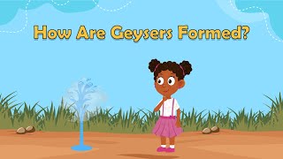 How Are Geysers Formed? | What is a Geyser for Kids | Geology Facts For Kids | Geysers for Kids