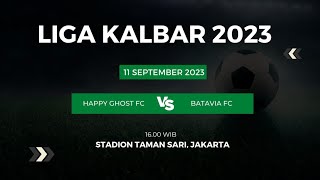 HAPPY GHOST FC vs BATAVIA FC | KALBAR CUP 2023 | STADION TAMAN SARI, 11 SEPTEMBER