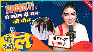 Srishti Singh Aka Drishti REVEALS INSIDE SECRETS Of The Cast Of Mera Balam Thanedar | Pol-Khol