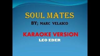 SOUL MATES By; Marc Velasco (Karaoke Version) Leo Eder