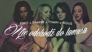 Esko x Danny x Tymin - Nie odchodź do lamusa (prod. Eigus) [VIDEO MASH-UP]