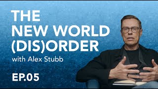 Multilateral Disorder - The New World (Dis) Order EP5 - with Alex Stubb