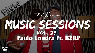 [1 Hour] PAULO LONDRA || BZRP Music Sessions #23 (Letra/Lyrics) Loop 1 Hour