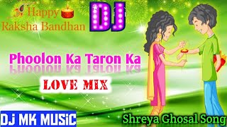 Rakshabandhan Special Dj Song | Phoolon Ka Taron ka | Shreya Ghosal | Old Hindi Dj Mix | DJ MK Music