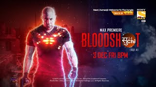 BLOODSHOT | MAX PREMIER | 3rd December Friday 8pm on Sony Max HD