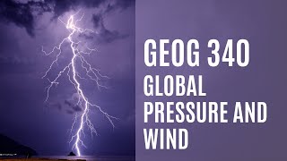 Geog 340 - Global Pressure and Wind (Lecture 17)