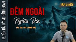 [Tập 3 KẾT] Truyện ma ĐÊM NGOÀI NGHĨA ĐỊA - Câu chuyện về TRÔNG MỘ NGƯỜI SÉT ĐÁNH MC Đình Soạn