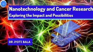 Cancer Research \u0026 Nanotech: The Power of Nanobiotechnology|Role of nanotechnology in Cancer