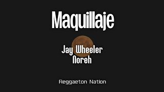 Jay Wheeler, Noreh - Maquillaje (Letra/Lyrics) | Música Buena Para Días Malos
