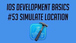 iOS Development, #53: Simulate Location