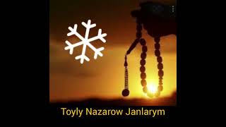 Toyly Nazarow Janlarym (Turkmen halk aydymy N⁰6)