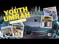 Youth Umrah - Cheadle Masjid | The Highlights